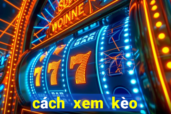 cách xem kèo bóng đá tài xỉu