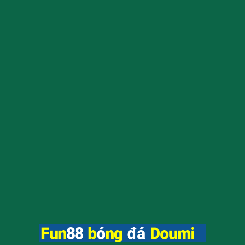 Fun88 bóng đá Doumi