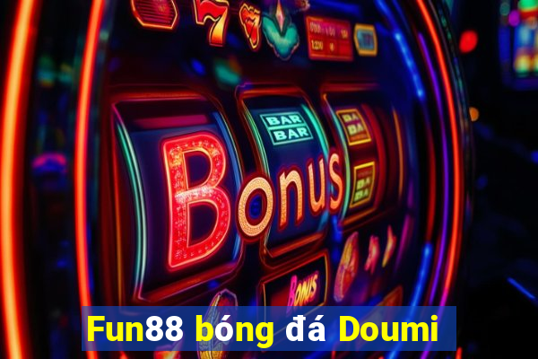 Fun88 bóng đá Doumi