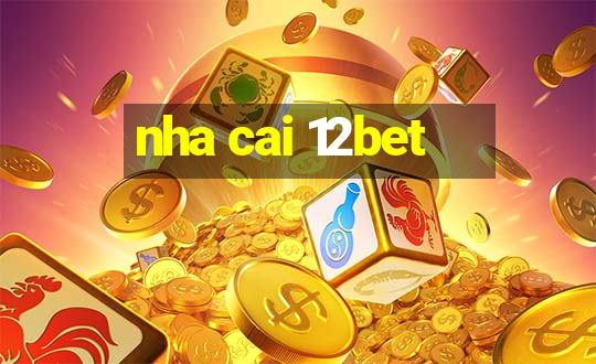 nha cai 12bet