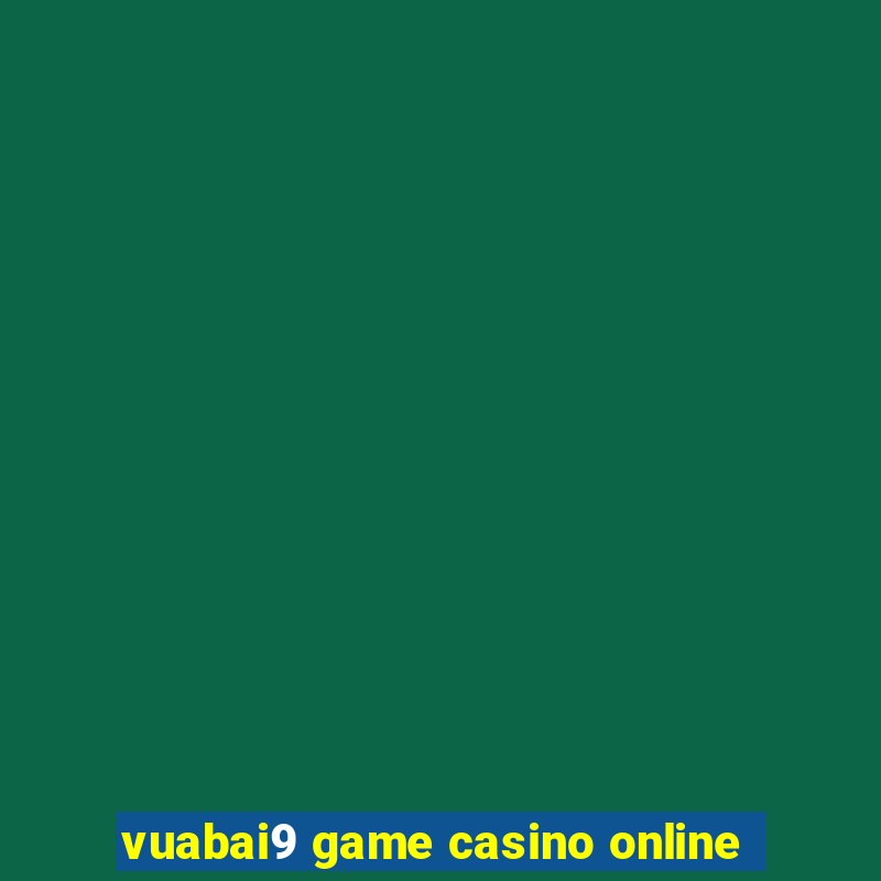 vuabai9 game casino online