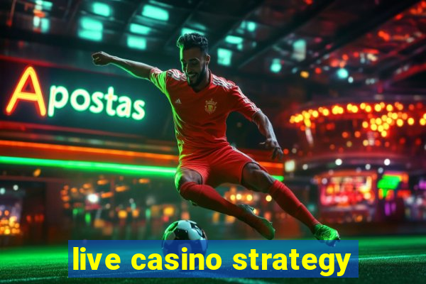 live casino strategy