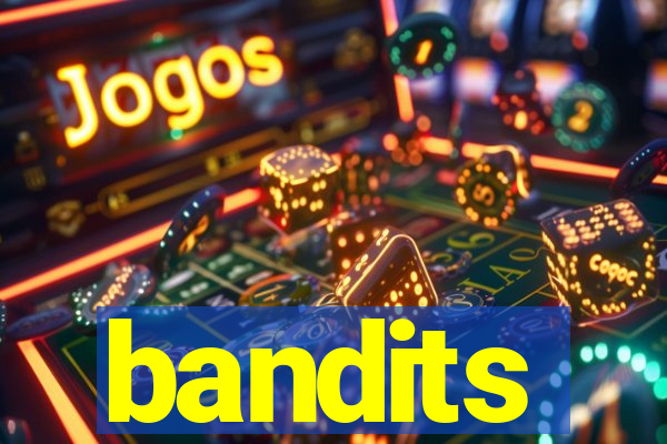 bandits