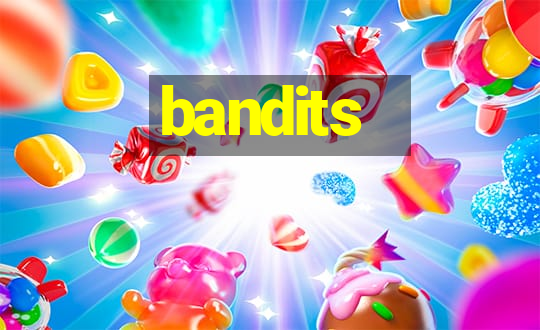 bandits