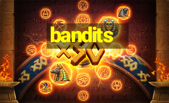 bandits