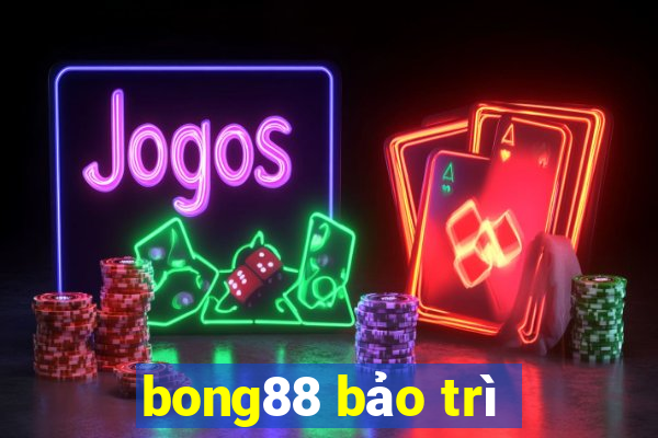 bong88 bảo trì