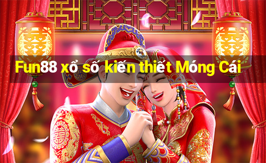 Fun88 xổ số kiến thiết Móng Cái