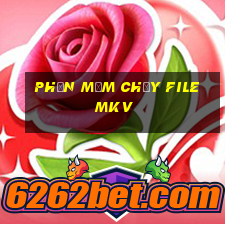 phần mềm chạy file mkv