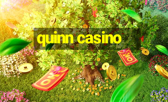 quinn casino