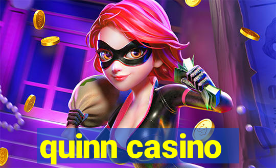 quinn casino