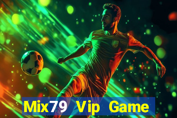 Mix79 Vip Game Bài Ma Cao