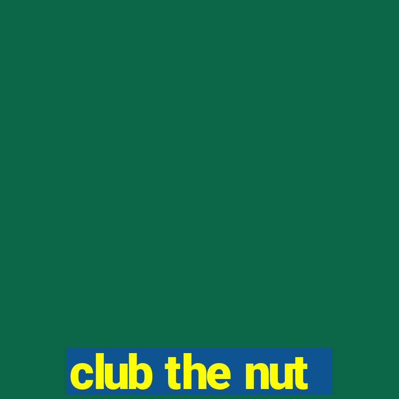 club the nut