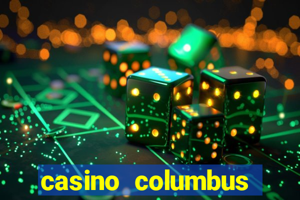 casino columbus обзор казино