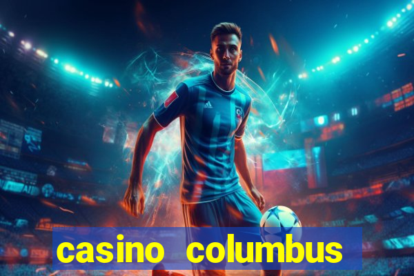 casino columbus обзор казино