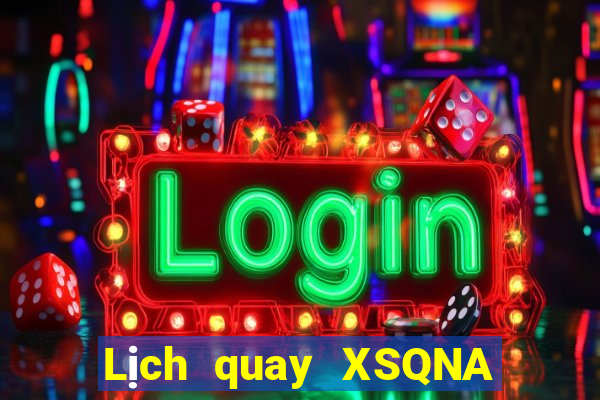 Lịch quay XSQNA ngày 11