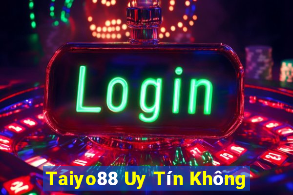 Taiyo88 Uy Tín Không