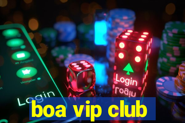 boa vip club