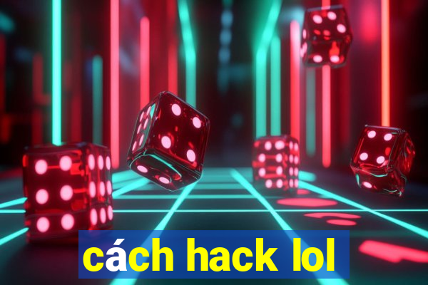 cách hack lol