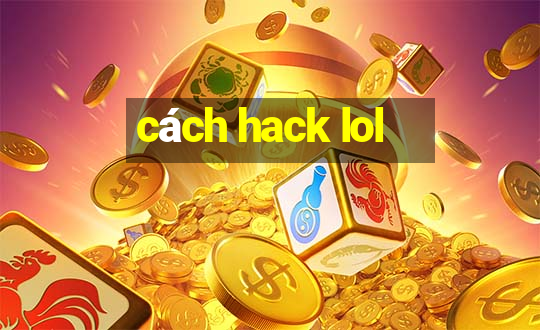 cách hack lol