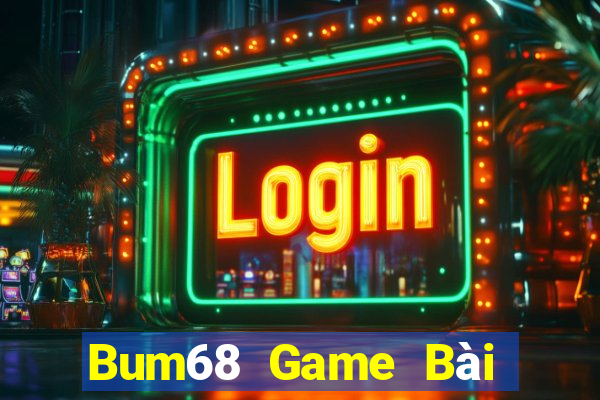 Bum68 Game Bài 247 Club