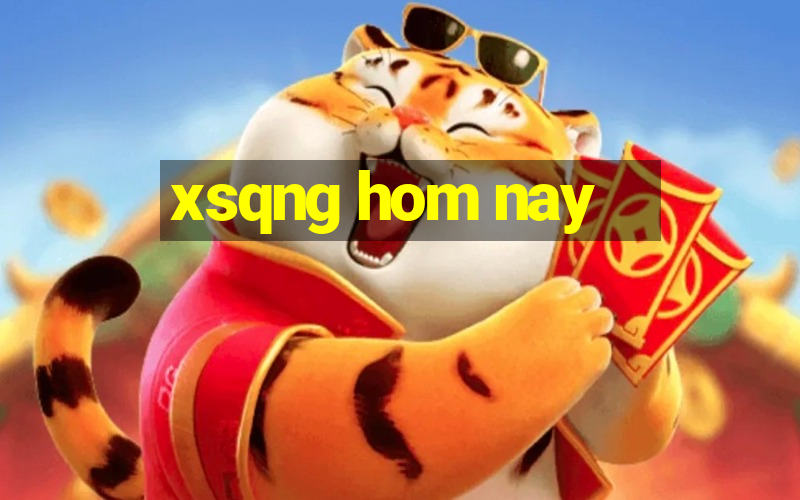 xsqng hom nay