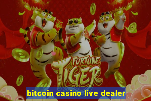 bitcoin casino live dealer