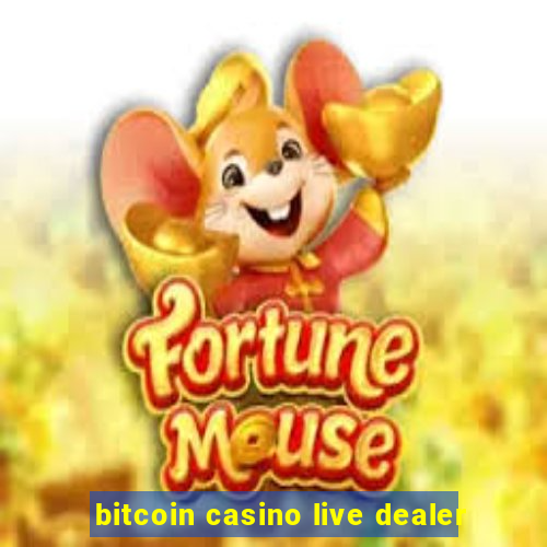 bitcoin casino live dealer