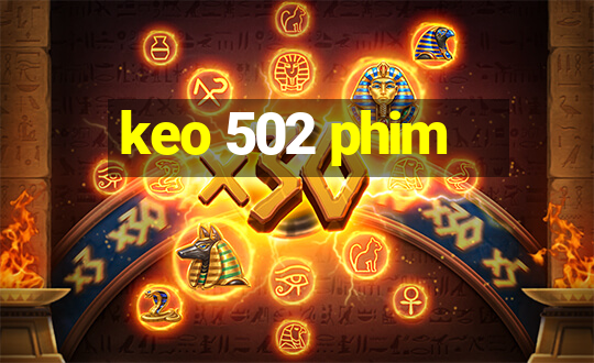 keo 502 phim