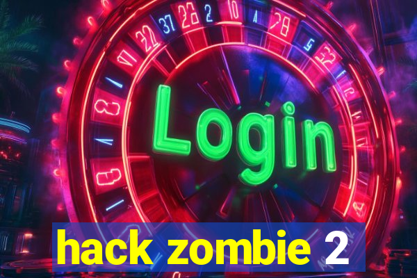 hack zombie 2