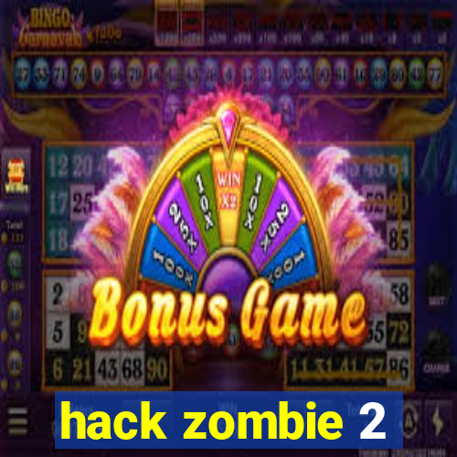 hack zombie 2