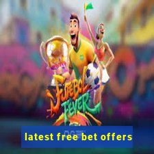 latest free bet offers