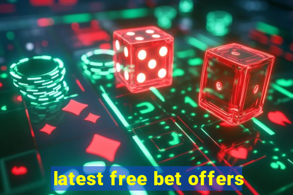 latest free bet offers