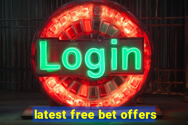 latest free bet offers