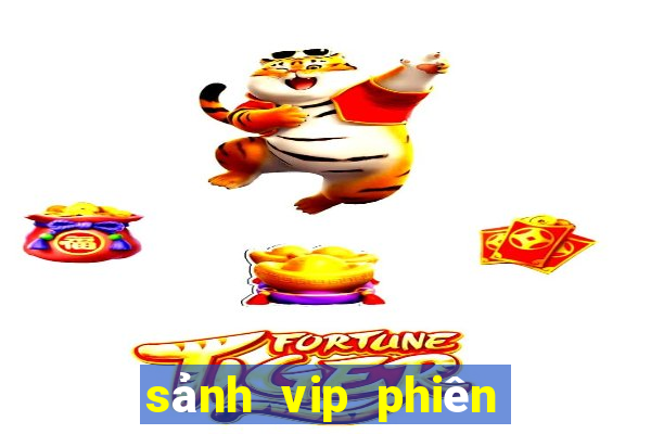 sảnh vip phiên bản mới