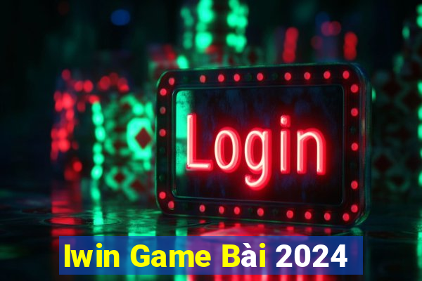 Iwin Game Bài 2024