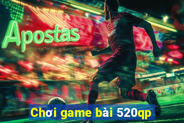 Chơi game bài 520qp