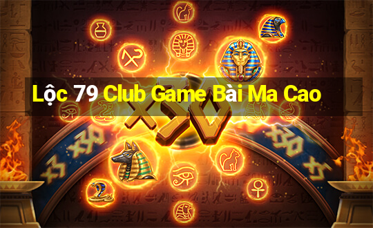 Lộc 79 Club Game Bài Ma Cao