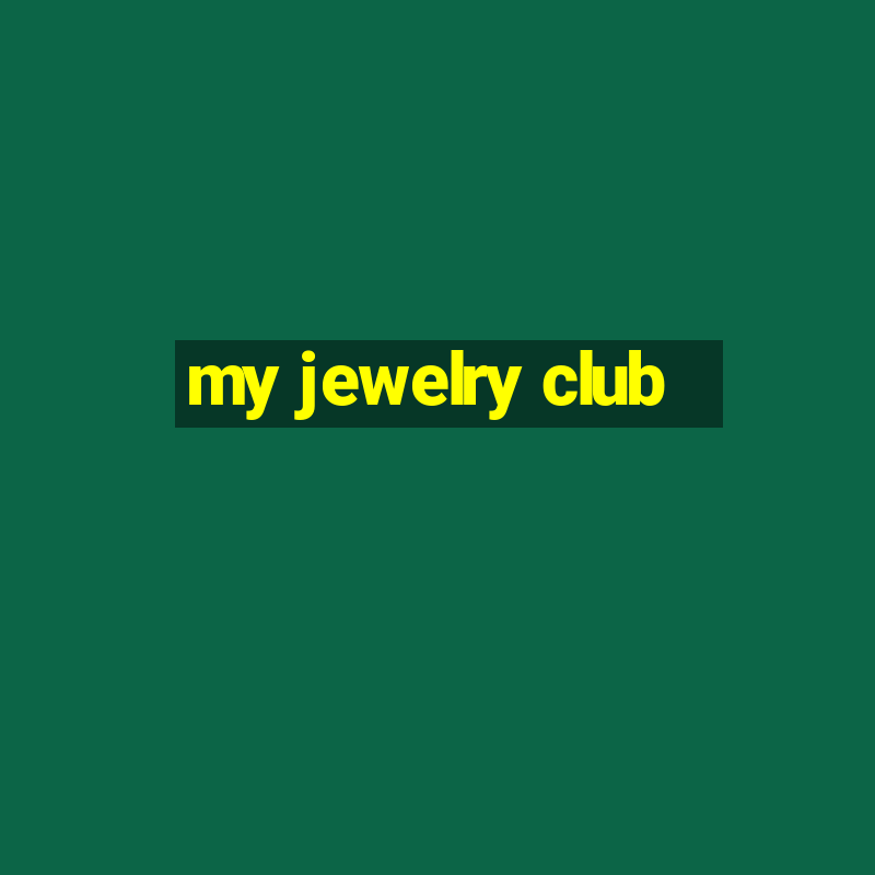 my jewelry club