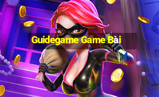 Guidegame Game Bài