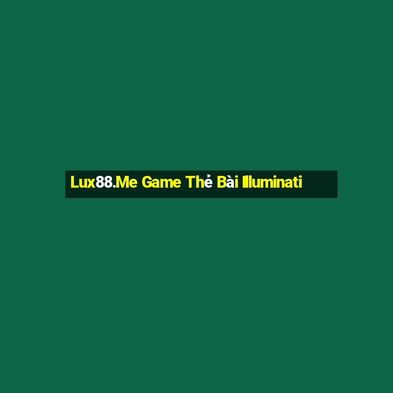 Lux88.Me Game Thẻ Bài Illuminati