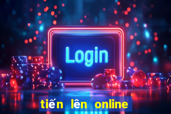 tiến lên online cùng bạn bè