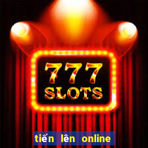 tiến lên online cùng bạn bè