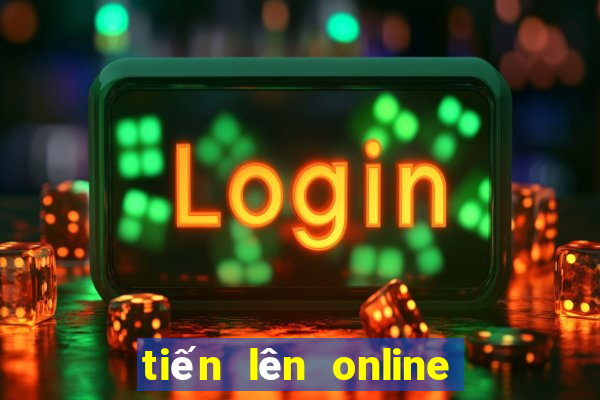 tiến lên online cùng bạn bè