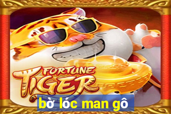 bờ lóc man gô