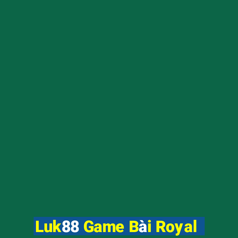 Luk88 Game Bài Royal