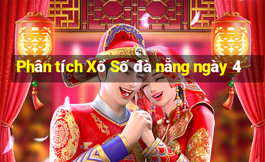 Phân tích Xổ Số đà nẵng ngày 4