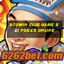 Dzowin Club Game Bài Poker Online