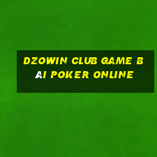 Dzowin Club Game Bài Poker Online