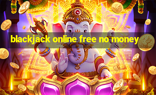 blackjack online free no money