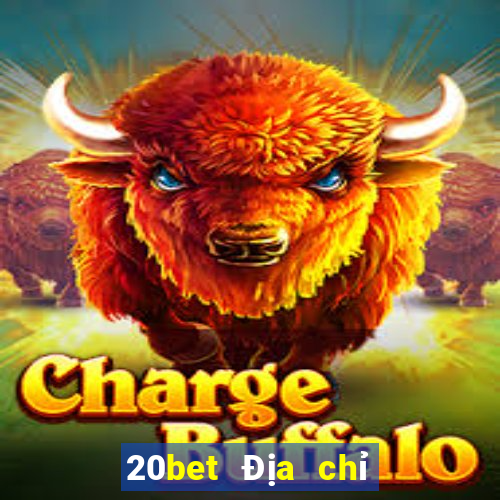 20bet Địa chỉ tải siêu thánh